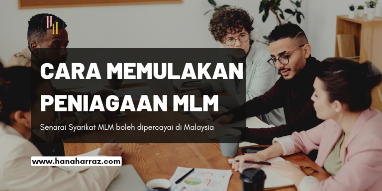 Cara Memulakan Perniagaan MLM & Syarikat MLM Yang Boleh dipercayai di Malaysia