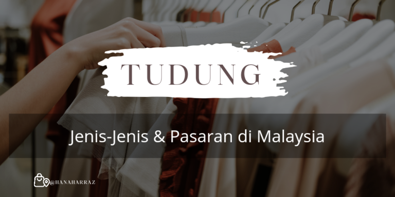 Jenis Tudung dan Pasaran di Malaysia
