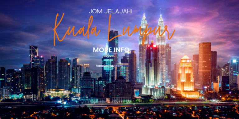 Jom Jelajahi Tempat Menarik di Kuala Lumpur (KL)